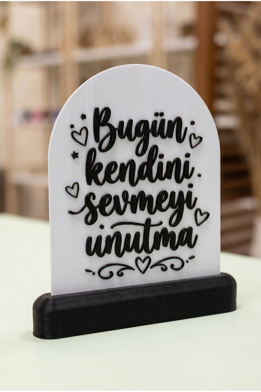 Bugün Kendini Sevmeyi Unutma Masaüstü Tablo