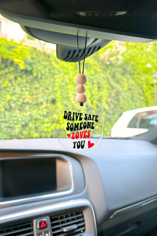 Drive Safe Someone Loves You Dikiz Aynası Pleksi Araba Süsü